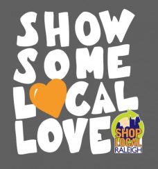 Sharing the Local Love 1 Show some local love graphic in white and orange text with a dark grey background and the Shop Local Raleigh logo in the bottom right corner.