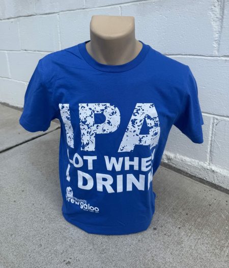 "IPA Lot When I Drink" Brewgaloo T-Shirt