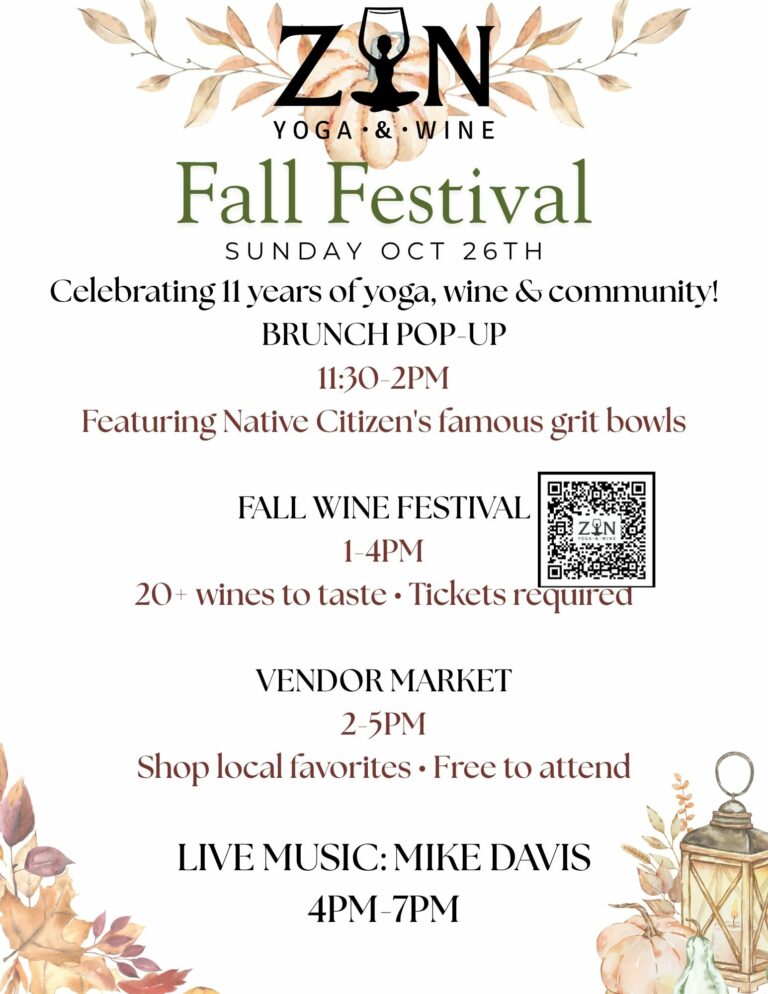 ZIN YOGA WINE FALL FESTIVAL Celebrating 11 years of yoga wine community BRUNCH POP UP 1130 2PM Featuring Native Citizens famous grit bowls FALL WINE FESTIVAL 1 4PM 20 wines to taste • Tick 768x994